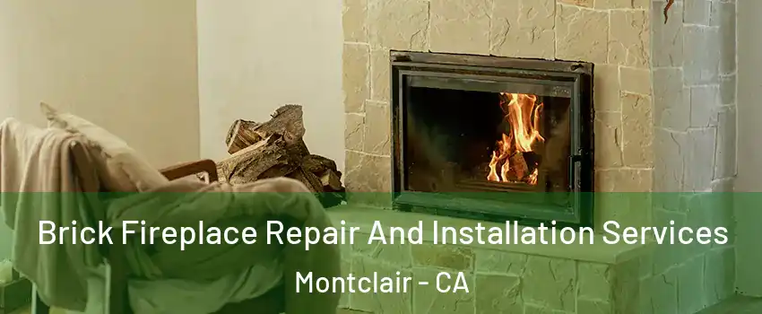  Brick Fireplace Repair And Installation Services Montclair - CA