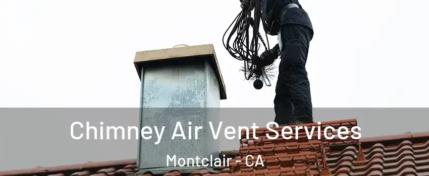  Chimney Air Vent Services Montclair - CA