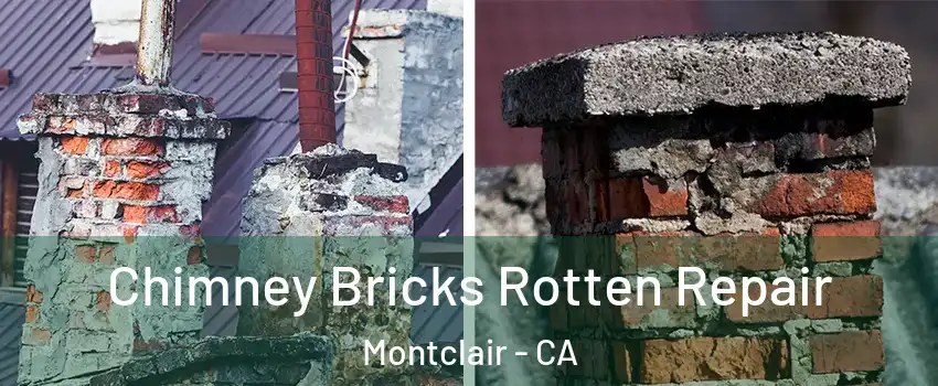  Chimney Bricks Rotten Repair Montclair - CA