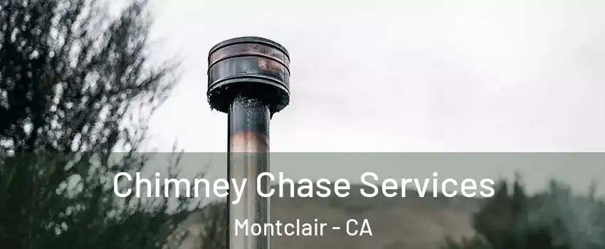  Chimney Chase Services Montclair - CA