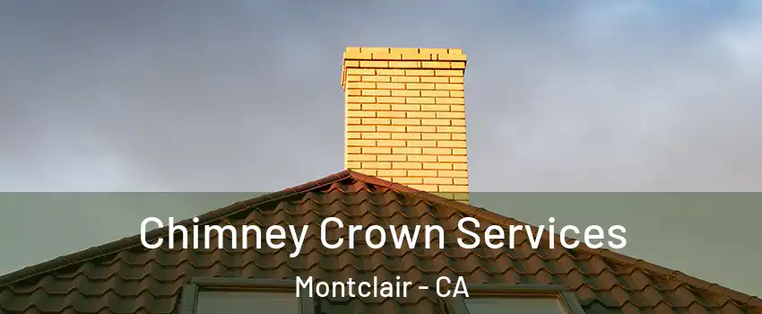  Chimney Crown Services Montclair - CA