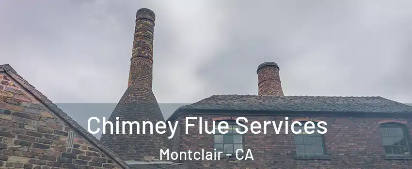  Chimney Flue Services Montclair - CA