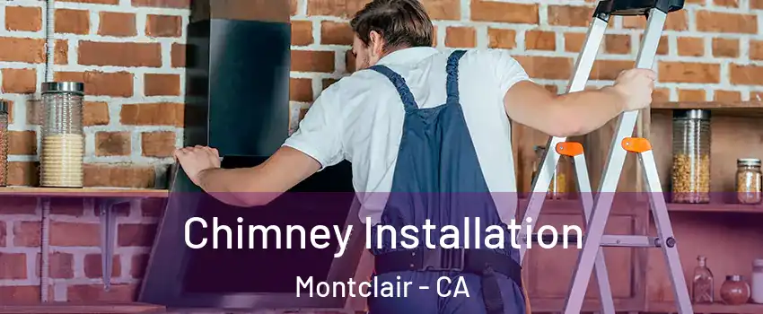  Chimney Installation Montclair - CA