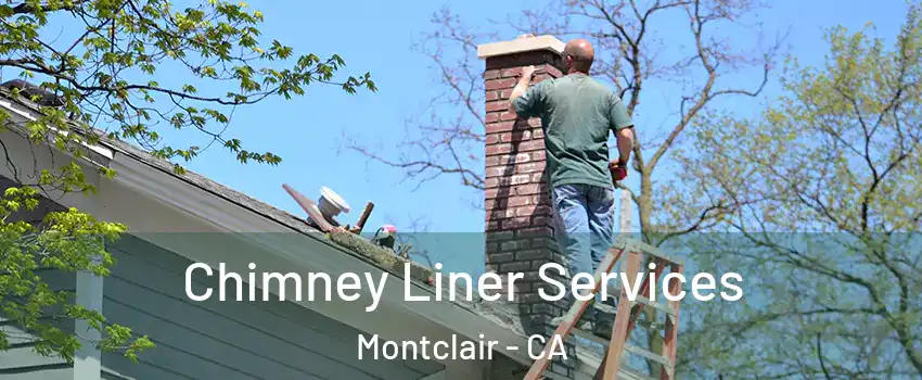  Chimney Liner Services Montclair - CA