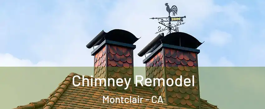  Chimney Remodel Montclair - CA