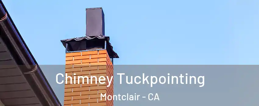  Chimney Tuckpointing Montclair - CA