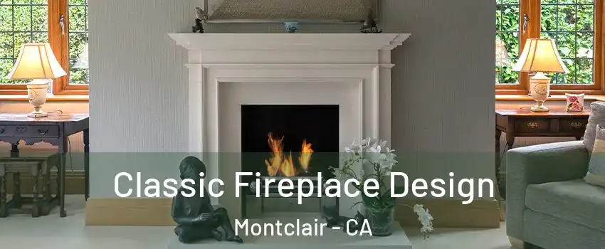  Classic Fireplace Design Montclair - CA