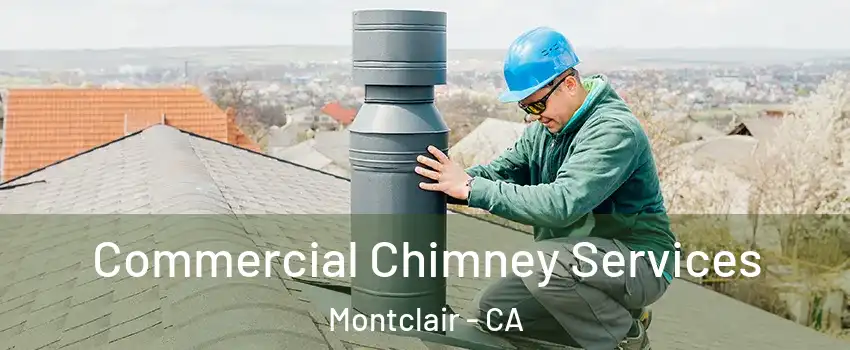  Commercial Chimney Services Montclair - CA