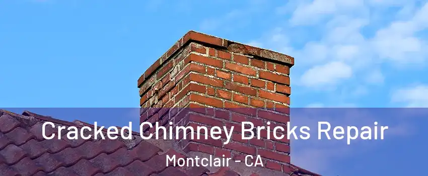  Cracked Chimney Bricks Repair Montclair - CA