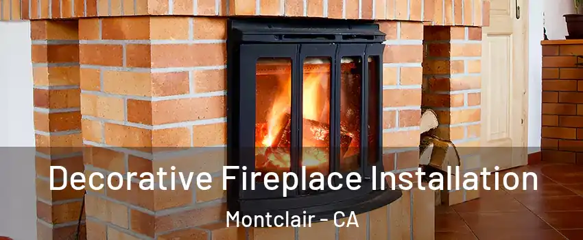  Decorative Fireplace Installation Montclair - CA