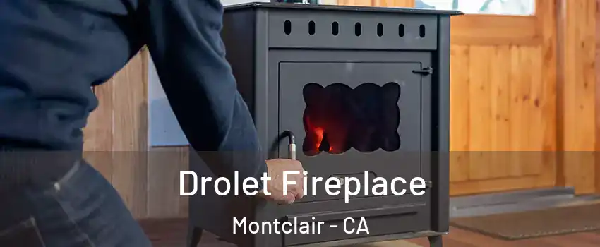  Drolet Fireplace Montclair - CA