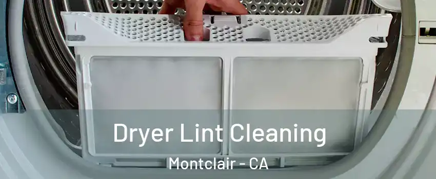  Dryer Lint Cleaning Montclair - CA