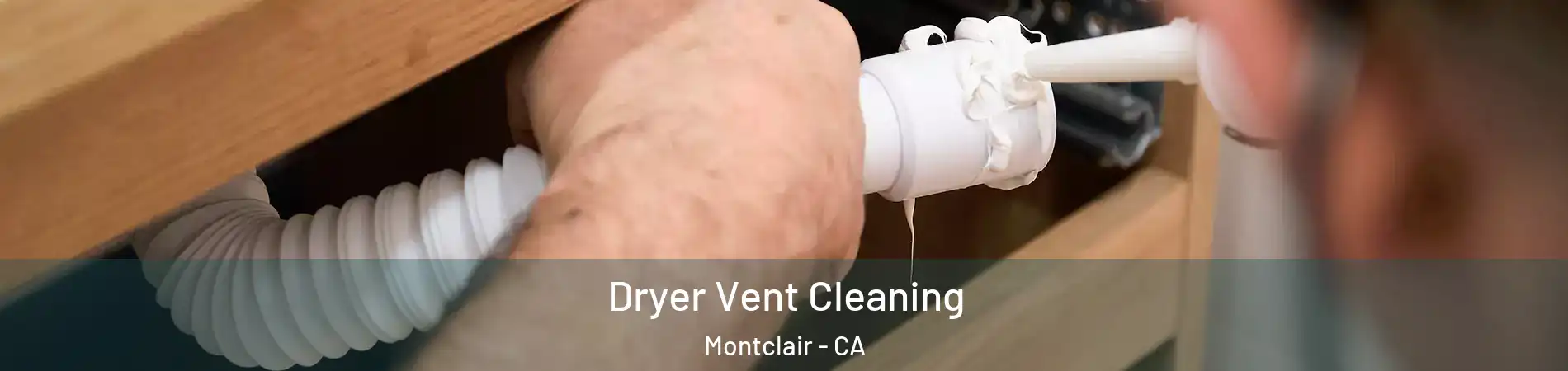  Dryer Vent Cleaning Montclair - CA