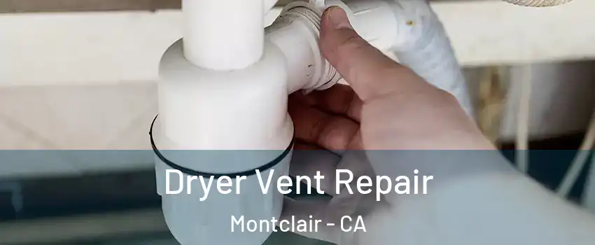  Dryer Vent Repair Montclair - CA