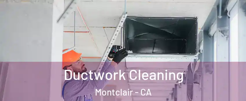  Ductwork Cleaning Montclair - CA