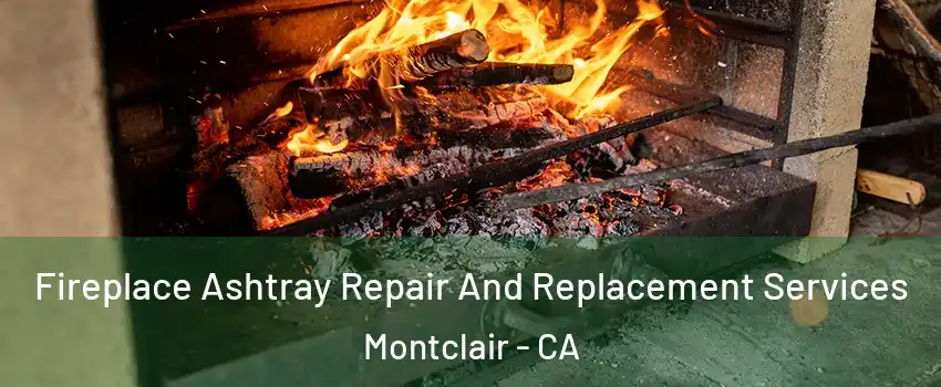 Fireplace Ashtray Repair And Replacement Services Montclair - CA