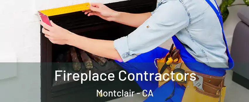 Fireplace Contractors Montclair - CA