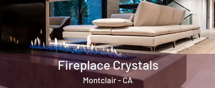  Fireplace Crystals Montclair - CA