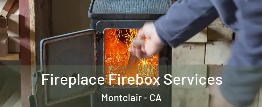  Fireplace Firebox Services Montclair - CA