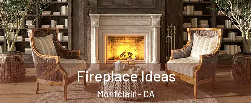  Fireplace Ideas Montclair - CA