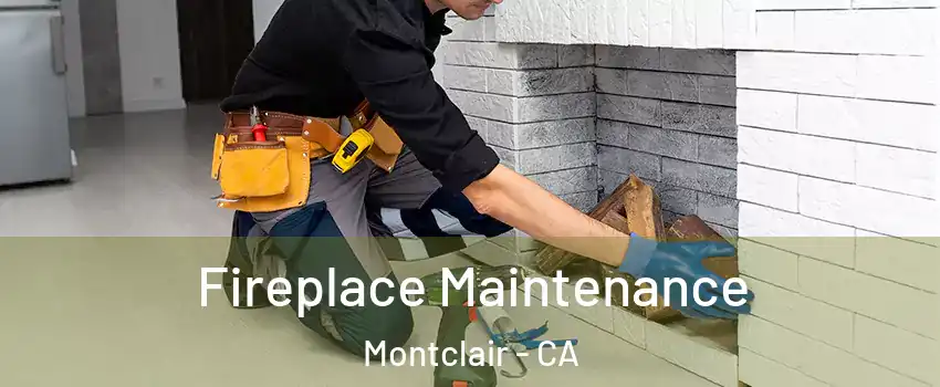  Fireplace Maintenance Montclair - CA