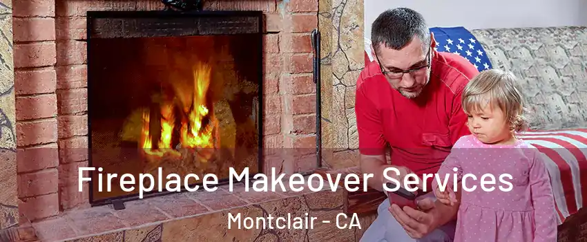  Fireplace Makeover Services Montclair - CA