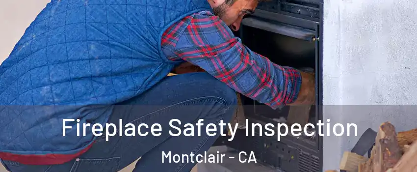  Fireplace Safety Inspection Montclair - CA