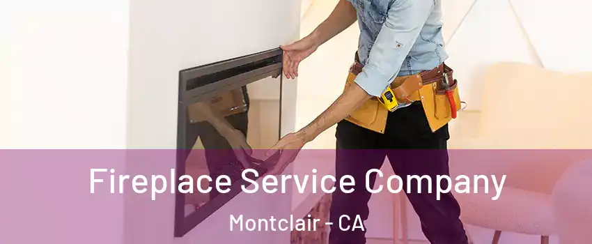  Fireplace Service Company Montclair - CA