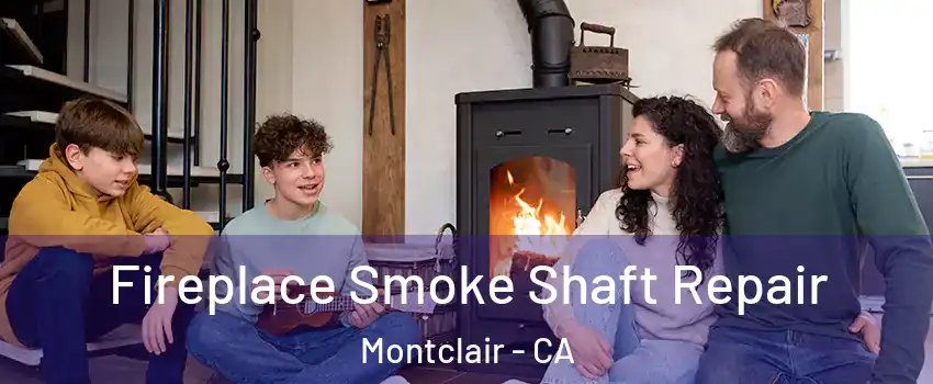  Fireplace Smoke Shaft Repair Montclair - CA