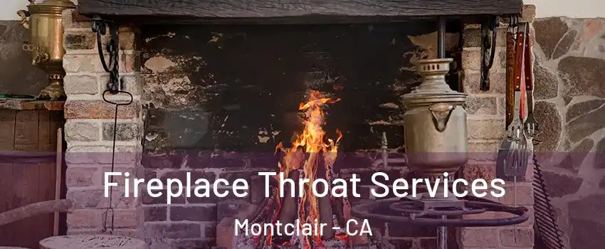  Fireplace Throat Services Montclair - CA
