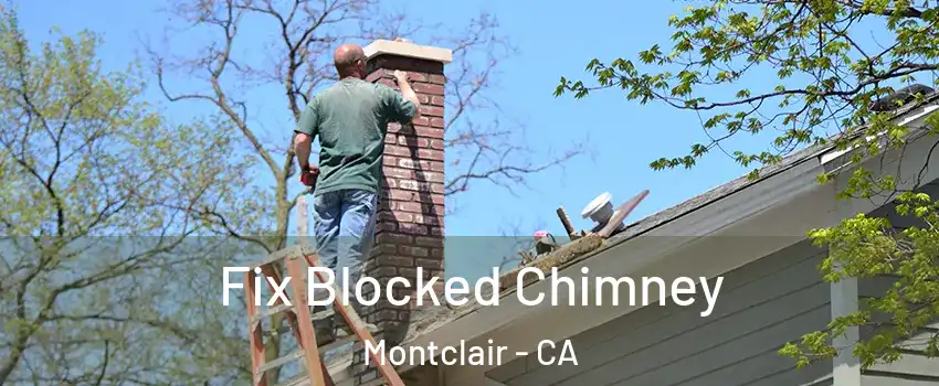  Fix Blocked Chimney Montclair - CA