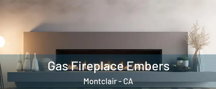  Gas Fireplace Embers Montclair - CA