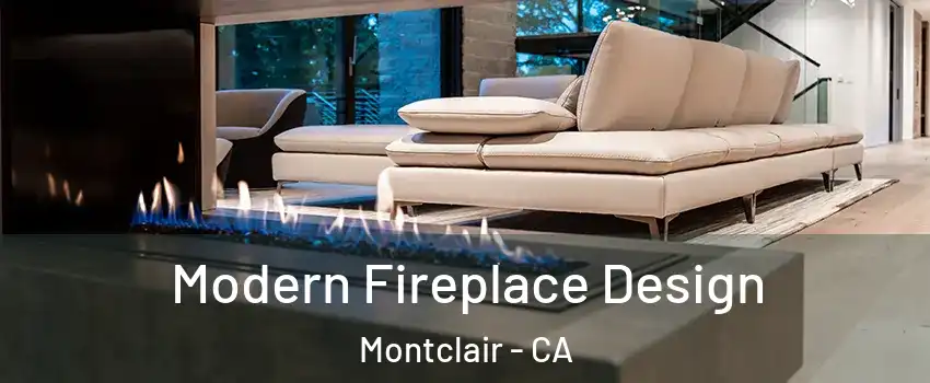  Modern Fireplace Design Montclair - CA