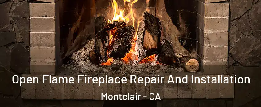  Open Flame Fireplace Repair And Installation Montclair - CA