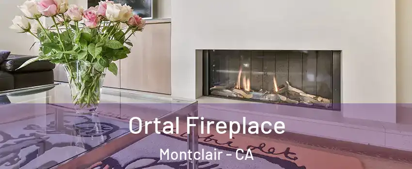  Ortal Fireplace Montclair - CA