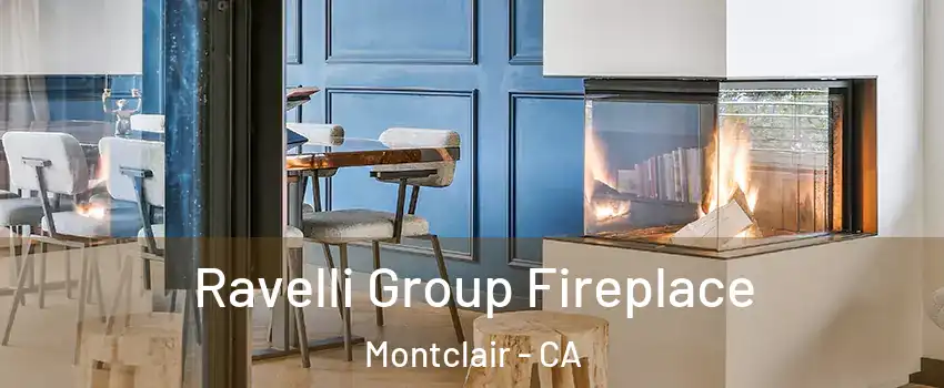  Ravelli Group Fireplace Montclair - CA
