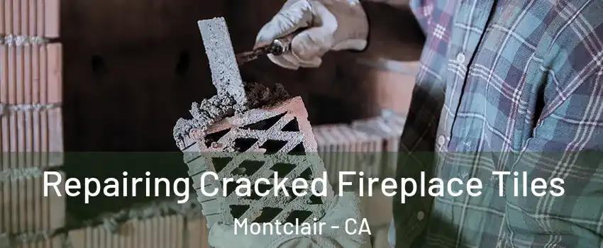  Repairing Cracked Fireplace Tiles Montclair - CA