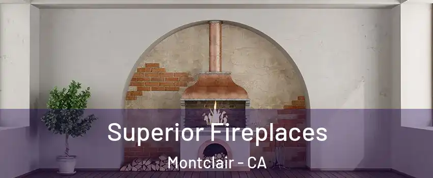  Superior Fireplaces Montclair - CA