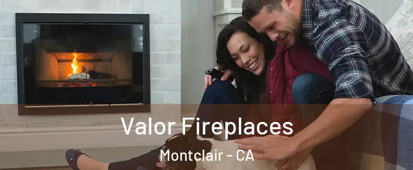  Valor Fireplaces Montclair - CA