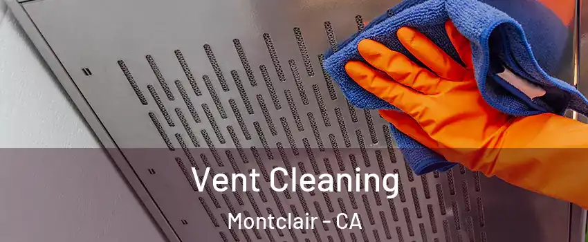  Vent Cleaning Montclair - CA