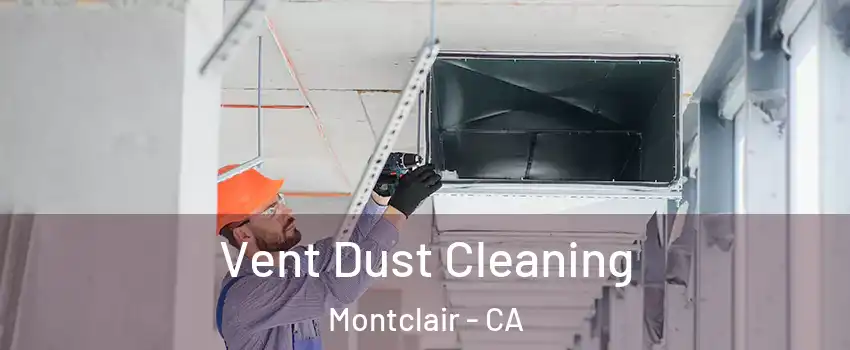  Vent Dust Cleaning Montclair - CA