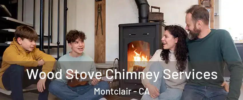  Wood Stove Chimney Services Montclair - CA