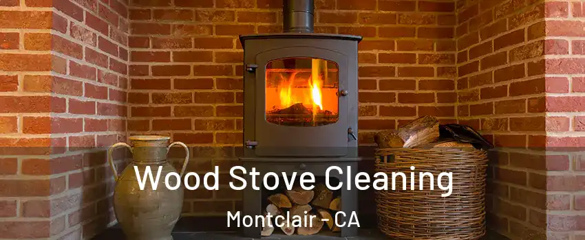  Wood Stove Cleaning Montclair - CA